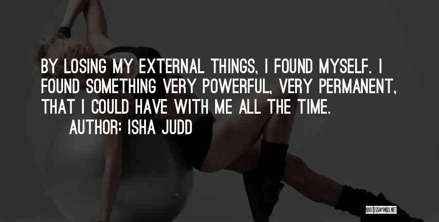 Isha Judd Quotes 2084226