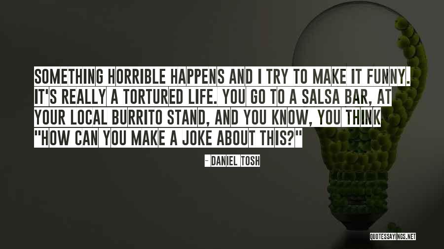 Ishak Boussouf Quotes By Daniel Tosh Ishak Boussouf Quotes By Daniel Tosh