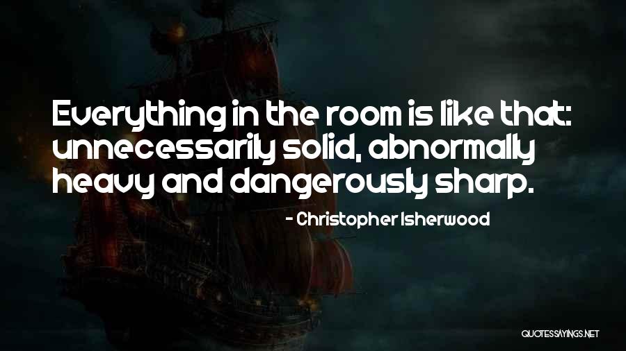 Isherwood Christopher Quotes By Christopher Isherwood Isherwood Christopher Quotes By Christopher Isherwood