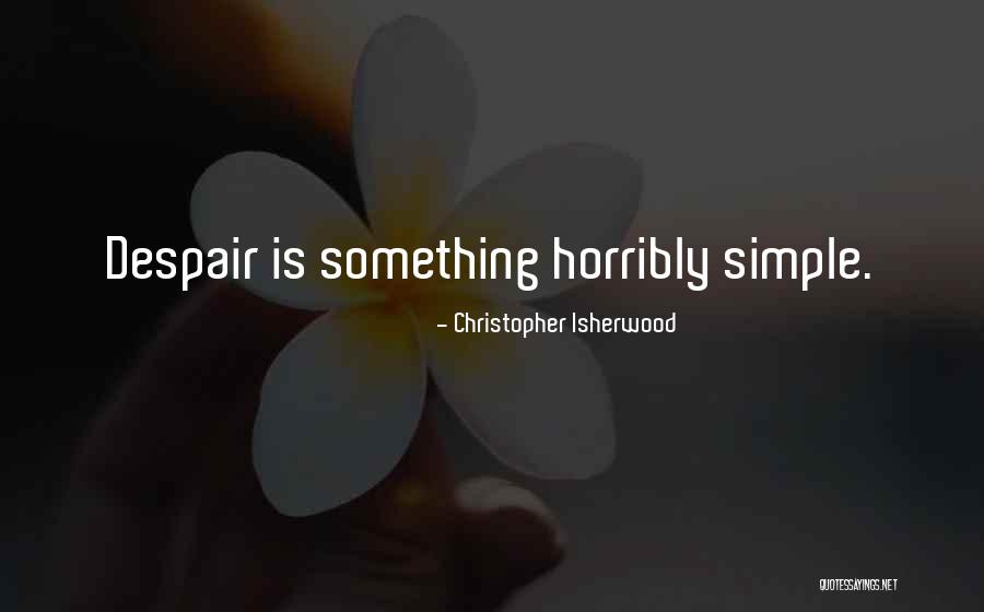 Isherwood Christopher Quotes By Christopher Isherwood Isherwood Christopher Quotes By Christopher Isherwood