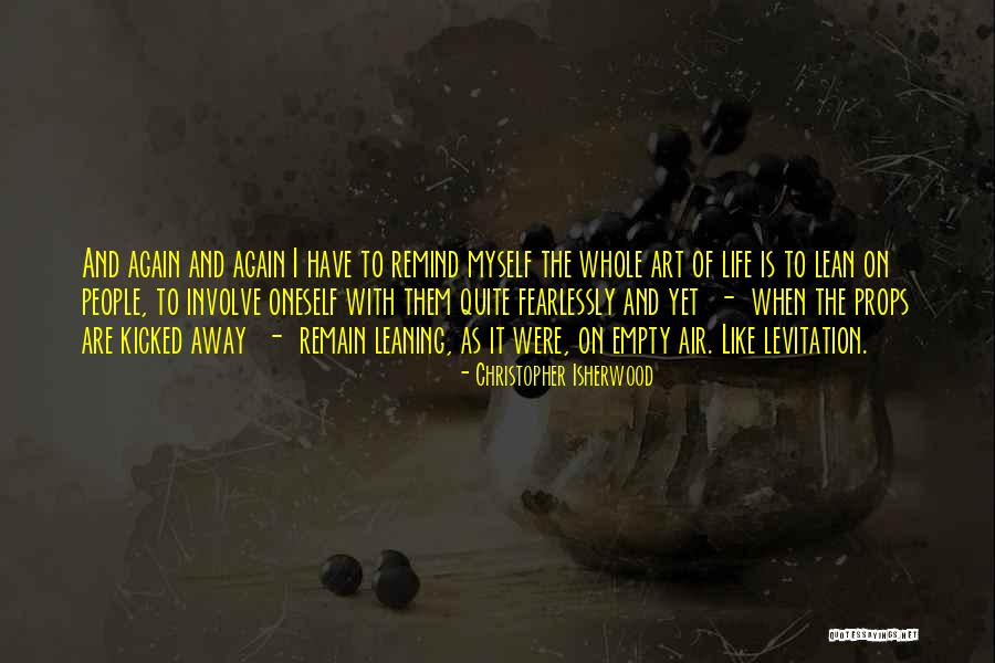 Isherwood Christopher Quotes By Christopher Isherwood Isherwood Christopher Quotes By Christopher Isherwood