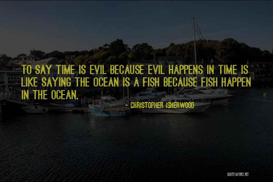 Isherwood Christopher Quotes By Christopher Isherwood Isherwood Christopher Quotes By Christopher Isherwood