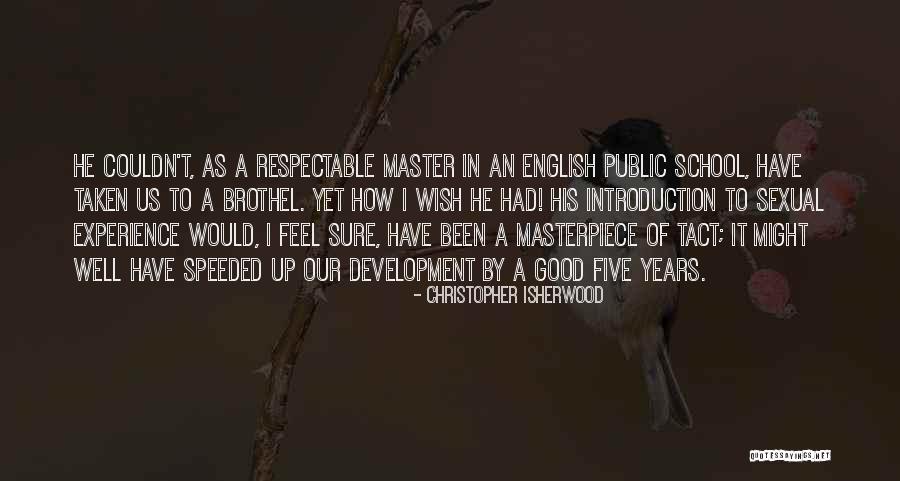 Isherwood Christopher Quotes By Christopher Isherwood Isherwood Christopher Quotes By Christopher Isherwood