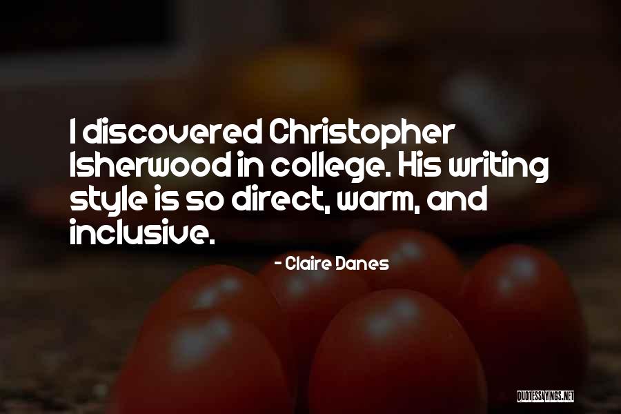Isherwood Christopher Quotes By Claire Danes Isherwood Christopher Quotes By Claire Danes