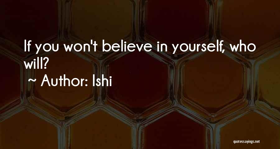 Ishi Quotes 1032930