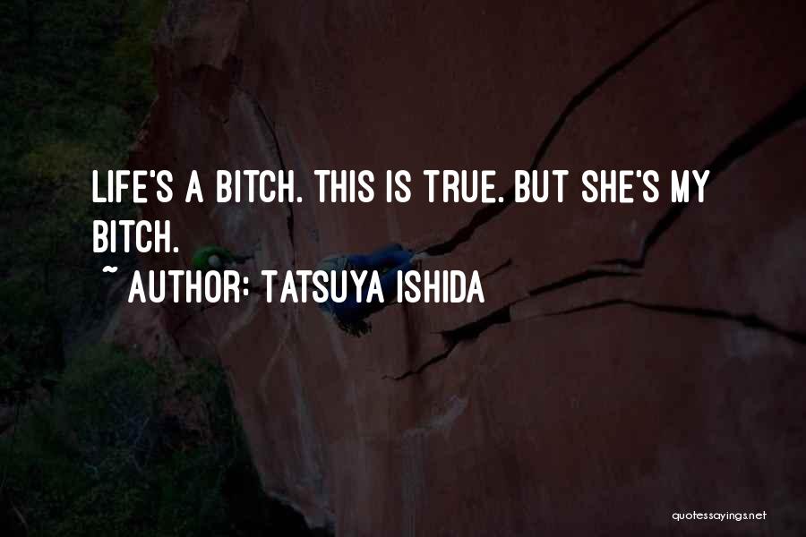 Ishida Quotes By Tatsuya Ishida