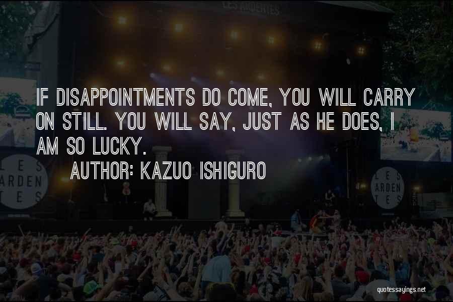 Ishiguro Quotes By Kazuo Ishiguro