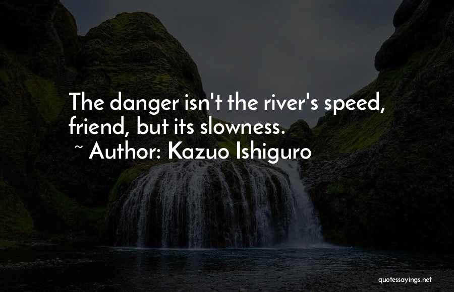 Ishiguro Quotes By Kazuo Ishiguro