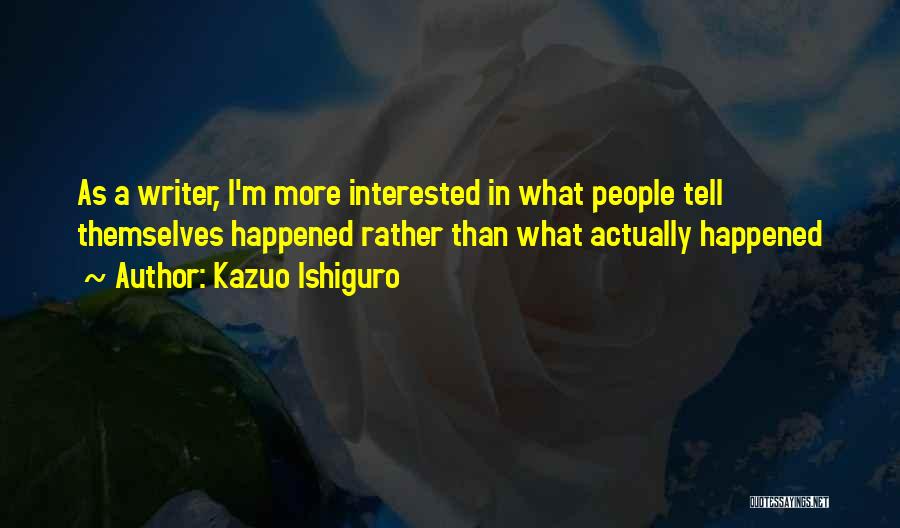 Ishiguro Quotes By Kazuo Ishiguro