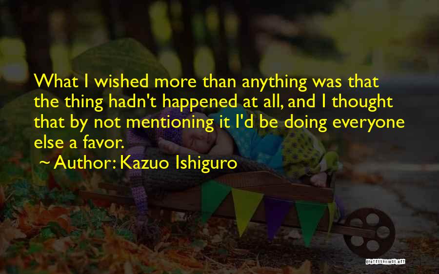 Ishiguro Quotes By Kazuo Ishiguro