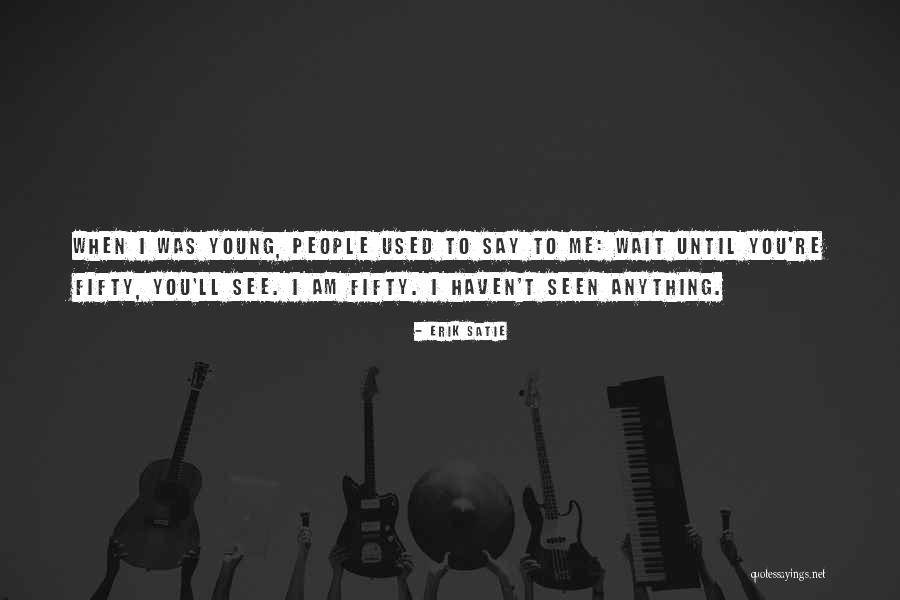 Ishitrenost Quotes By Erik Satie Ishitrenost Quotes By Erik Satie