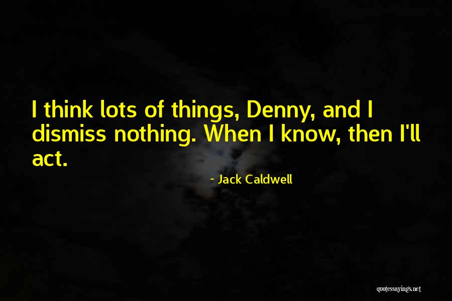 Ishtiaq Chowdhry Quotes By Jack Caldwell Ishtiaq Chowdhry Quotes By Jack Caldwell