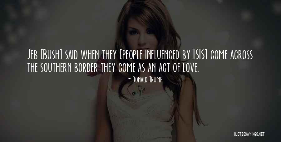Isis Love Quotes By Donald Trump Isis Love Quotes By Donald Trump