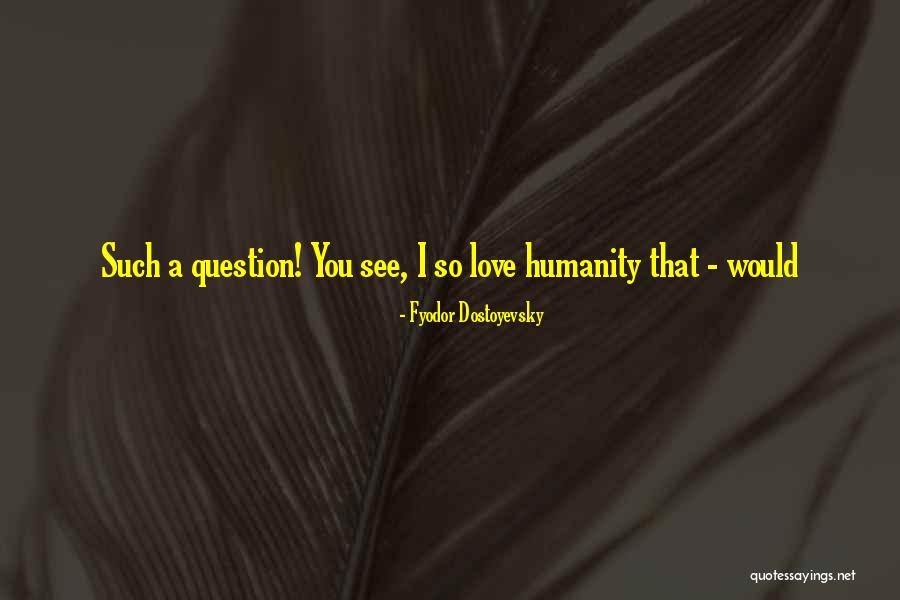 Iskolai Oszi Quotes By Fyodor Dostoyevsky Iskolai Oszi Quotes By Fyodor Dostoyevsky