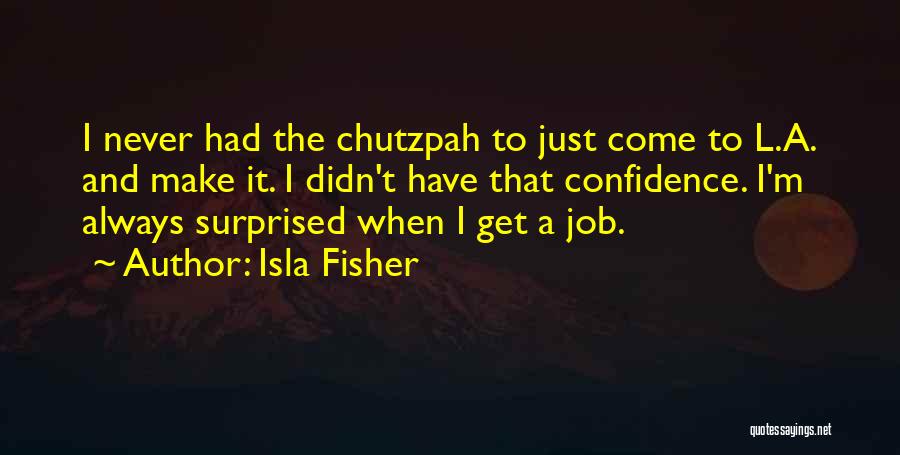 Isla Fisher Quotes 568329