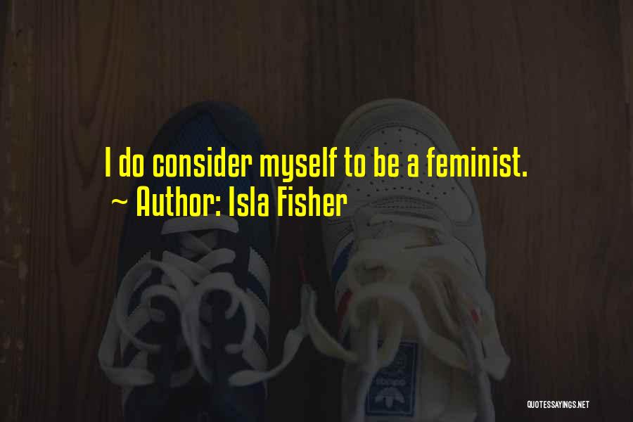 Isla Fisher Quotes 649965
