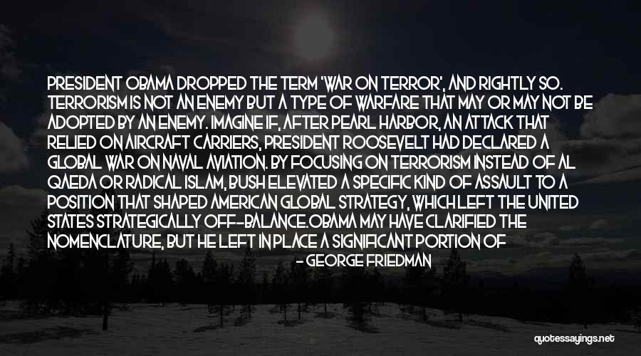 Islam And Terrorism Quotes By George Friedman