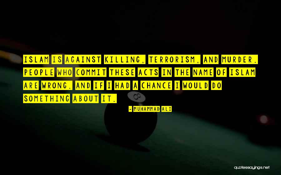 Islam And Terrorism Quotes By Muhammad Ali