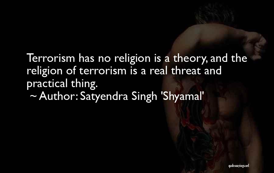 Islam And Terrorism Quotes By Satyendra Singh 'Shyamal'