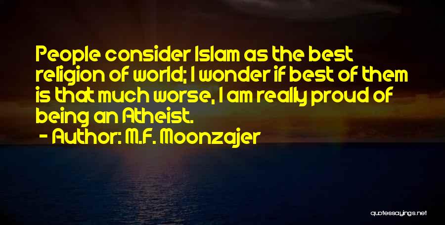 Islam Best Religion Quotes By M.F. Moonzajer