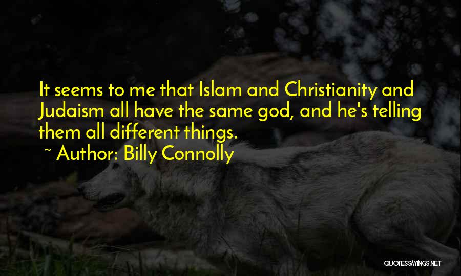 Islam Christianity And Judaism Quotes By Billy Connolly