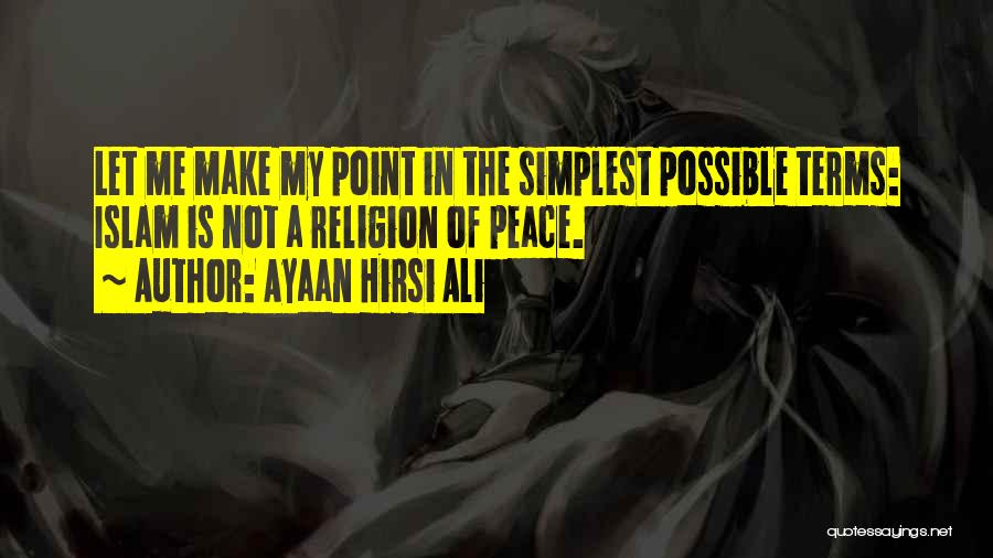 Islam Is A Religion Of Peace Quotes By Ayaan Hirsi Ali