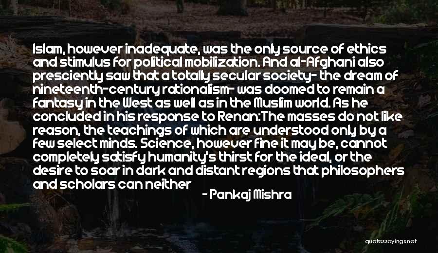 Islam Or Muslim Quotes By Pankaj Mishra Islam Or Muslim Quotes By Pankaj Mishra