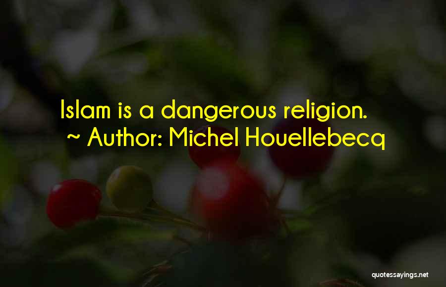 Islam Religion Quotes By Michel Houellebecq