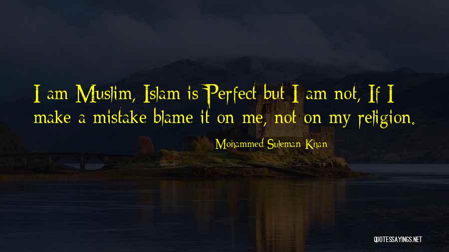 Islam Religion Quotes By Mohammed Suleman Khan