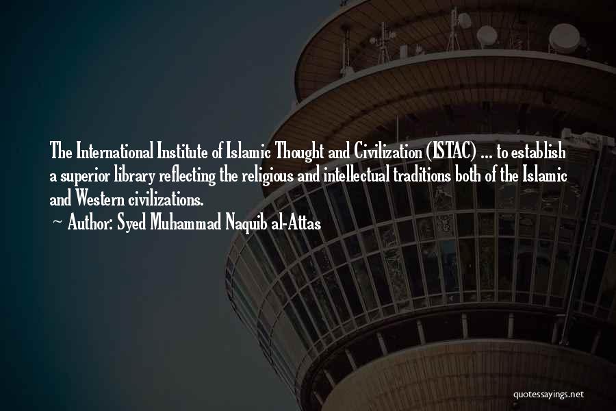 Islamic Civilization Quotes By Syed Muhammad Naquib Al-Attas