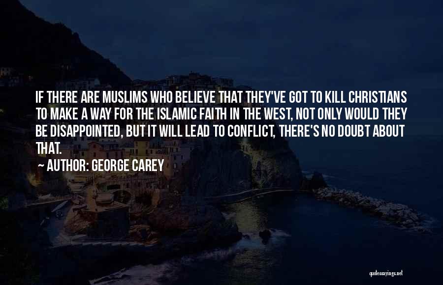 Islamic Faith Quotes By George Carey