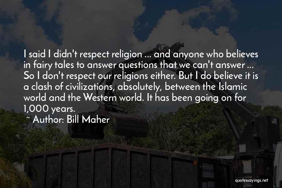 Islamic Religion Quotes By Bill Maher