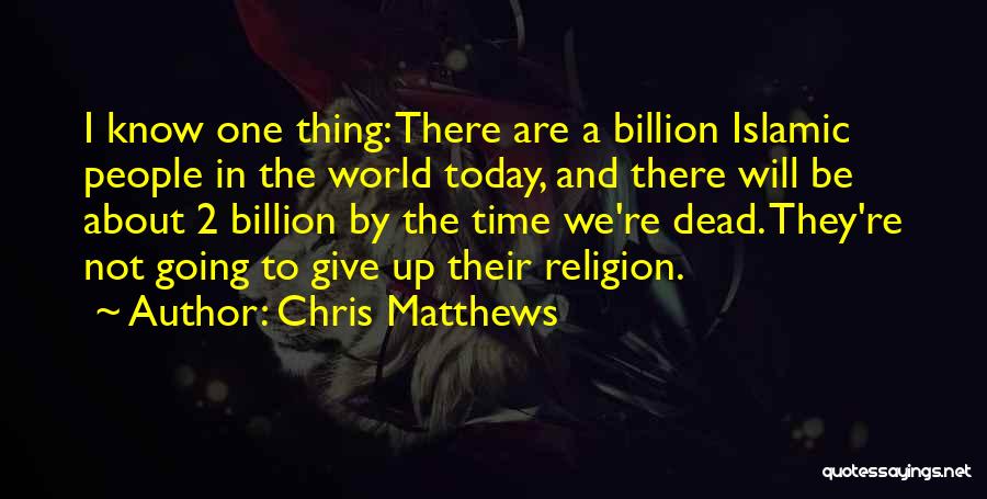 Islamic Religion Quotes By Chris Matthews