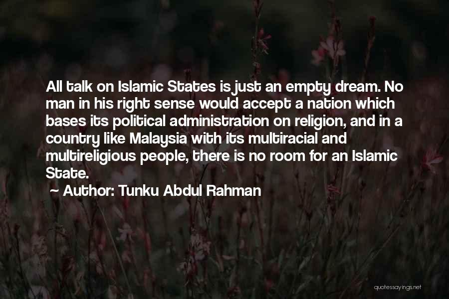Islamic Religion Quotes By Tunku Abdul Rahman
