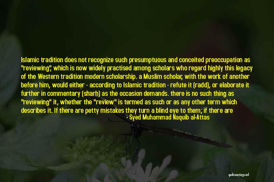 Islamic Scholar Quotes By Syed Muhammad Naquib Al-Attas Islamic Scholar Quotes By Syed Muhammad Naquib Al-Attas