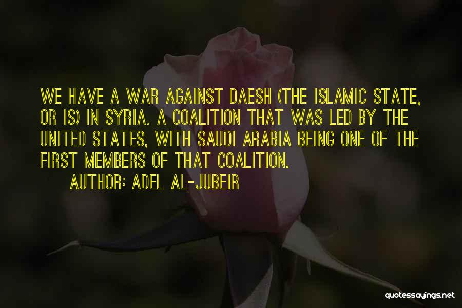 Islamic State Quotes By Adel Al-Jubeir