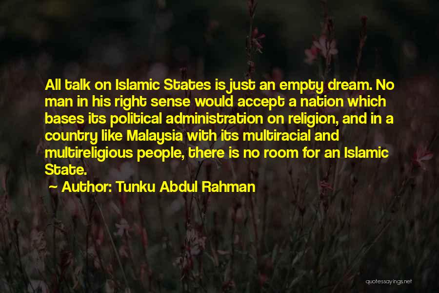 Islamic States Quotes By Tunku Abdul Rahman