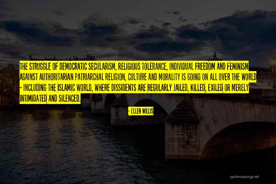 Islamic Tolerance Quotes By Ellen Willis