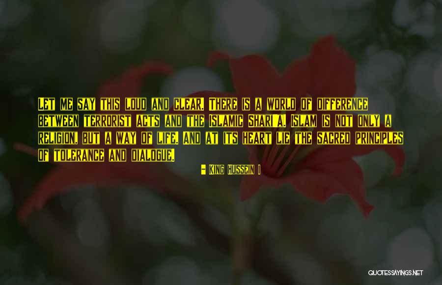 Islamic Tolerance Quotes By King Hussein I Islamic Tolerance Quotes By King Hussein I