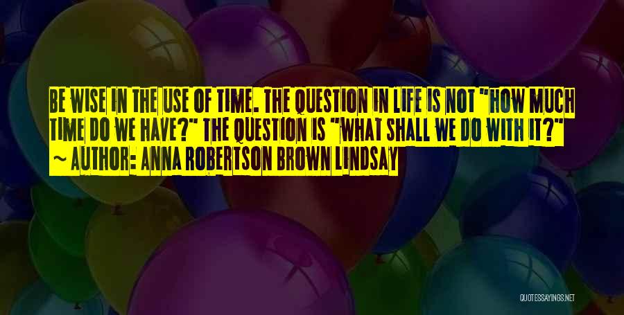 Islamievlilik Quotes By Anna Robertson Brown Lindsay