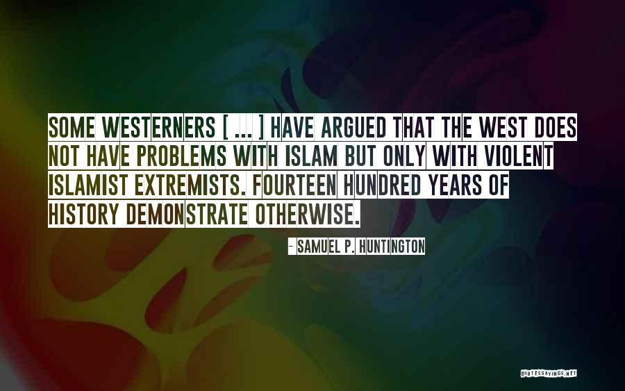 Islamist Extremists Quotes By Samuel P. Huntington Islamist Extremists Quotes By Samuel P. Huntington
