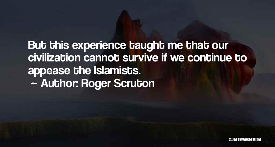 Islamists Quotes By Roger Scruton
