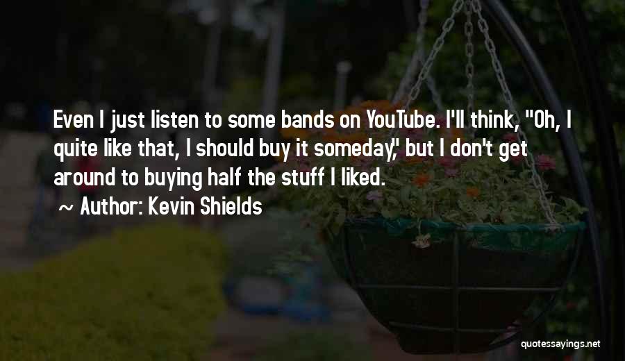 Islamophobic Celebrities Quotes By Kevin Shields