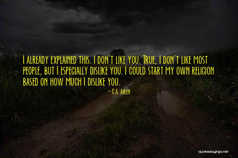 Islamophobic Things Quotes By G.A. Aiken Islamophobic Things Quotes By G.A. Aiken
