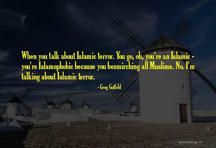 Islamophobic Things Quotes By Greg Gutfeld Islamophobic Things Quotes By Greg Gutfeld