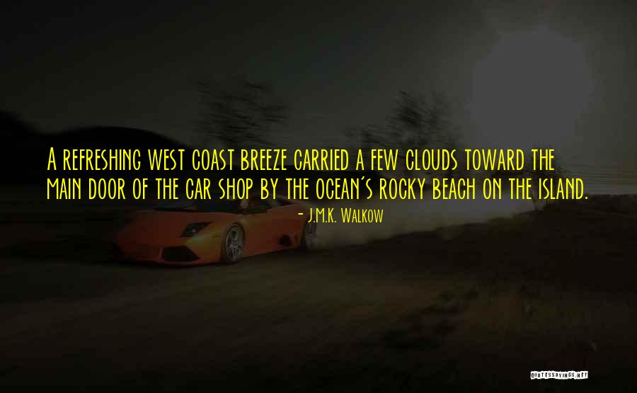 Island Beach Quotes By J.M.K. Walkow Island Beach Quotes By J.M.K. Walkow