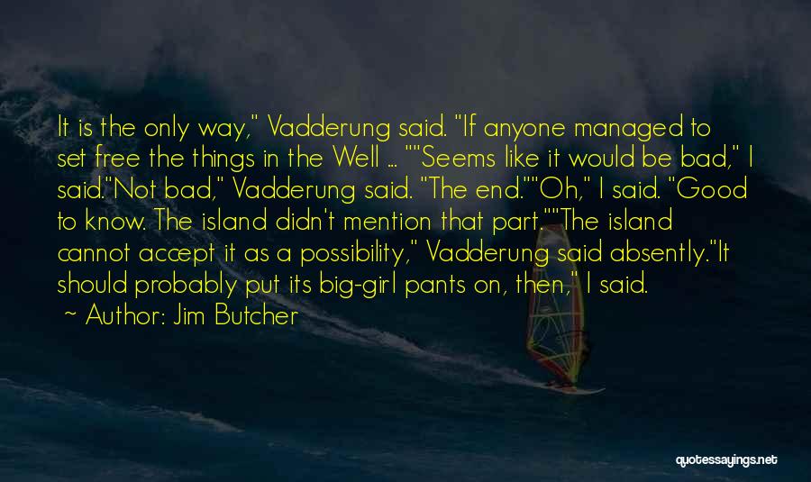 Island Girl Quotes By Jim Butcher