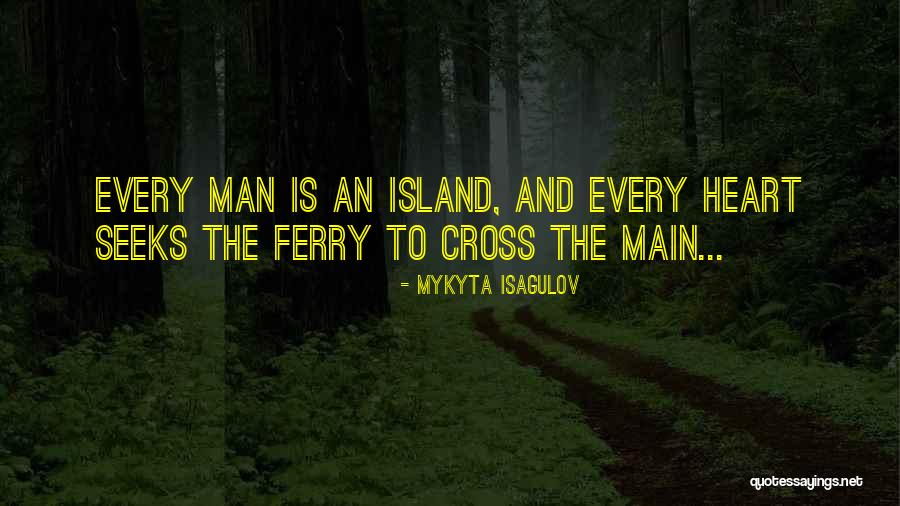 Island Quotes By Mykyta Isagulov