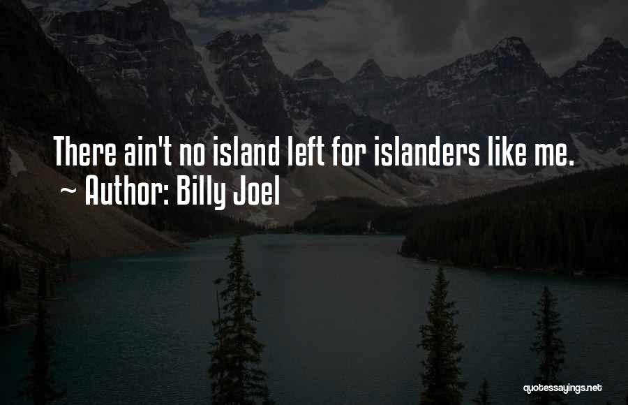 Islanders Quotes By Billy Joel