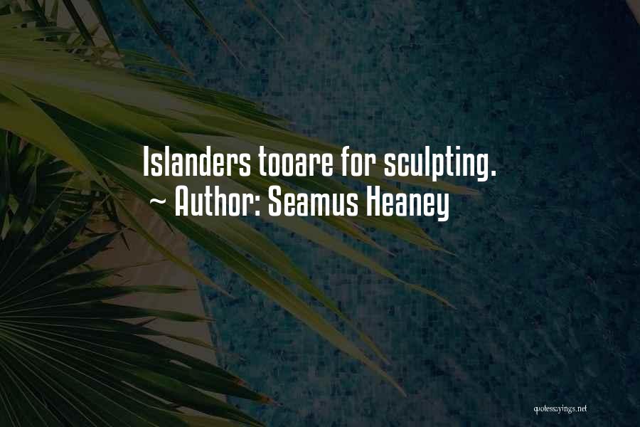 Islanders Quotes By Seamus Heaney
